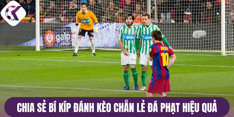 Chuyên gia chia sẻ bí kíp đánh kèo chẵn lẻ đá phạt hiệu quả
