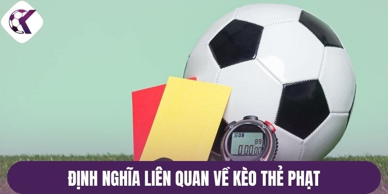 Định nghĩa liên quan về kèo thẻ phạt