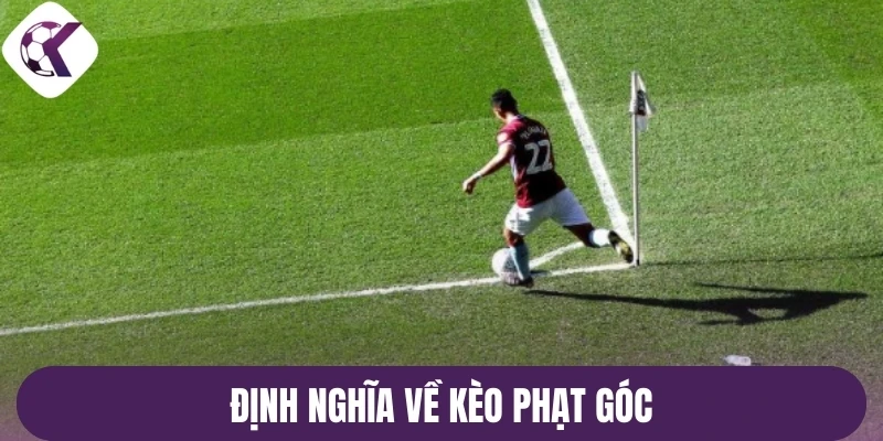 Định nghĩa về kèo phạt góc