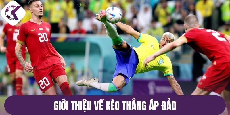 Giới thiệu về kèo thắng áp đảo