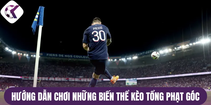 Hướng dẫn chơi những biến thể kèo tổng phạt góc