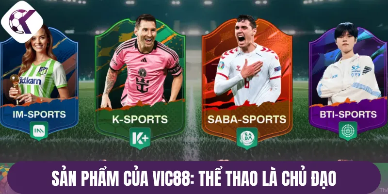 Sản phẩm của Vic88: Thể thao là chủ đạo