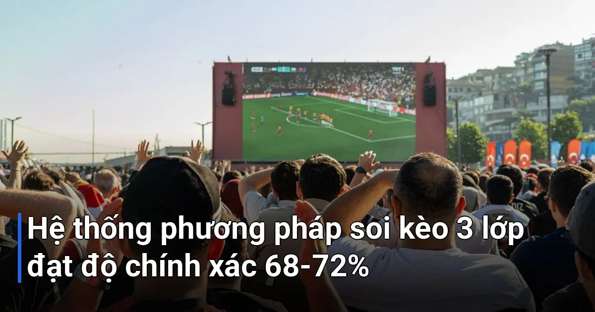 Đây là phương pháp được nhiều cao thủ áp dụng hiệu quả - cách soi kèo bóng đá chính xác